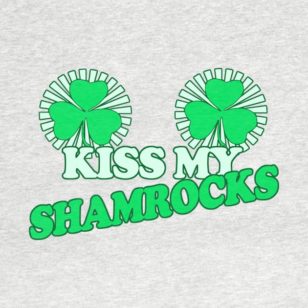 Kiss My Shamrocks - Funny, Inappropriate Offensive St Patricks Day Drinking Team Shirt, Irish Pride, Irish Drinking Squad, St Patricks Day 2018, St Pattys Day, St Patricks Day Shirts by BlueTshirtCo